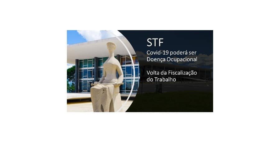 STF – Covid-19 Doença Ocupacional e Volta da Fiscalização