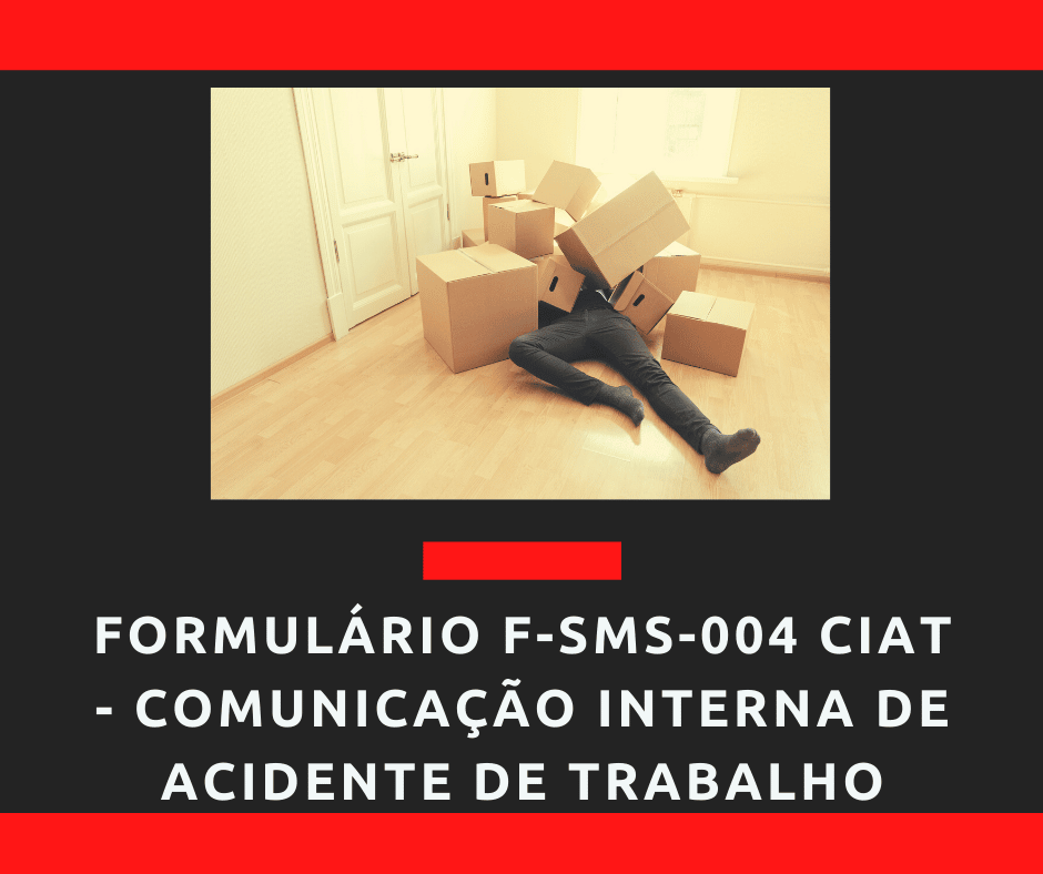 Formulário  F-SMS-004  – CIAT – Comunicação Interna de Acidente de Trabalho